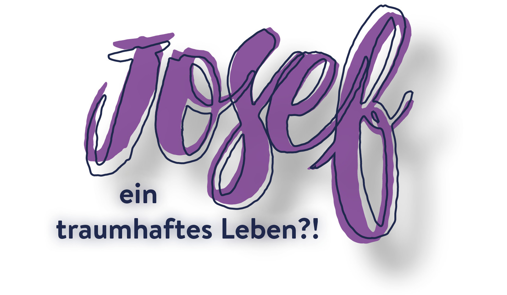 Josef - Ein traumhaftes Leben?!